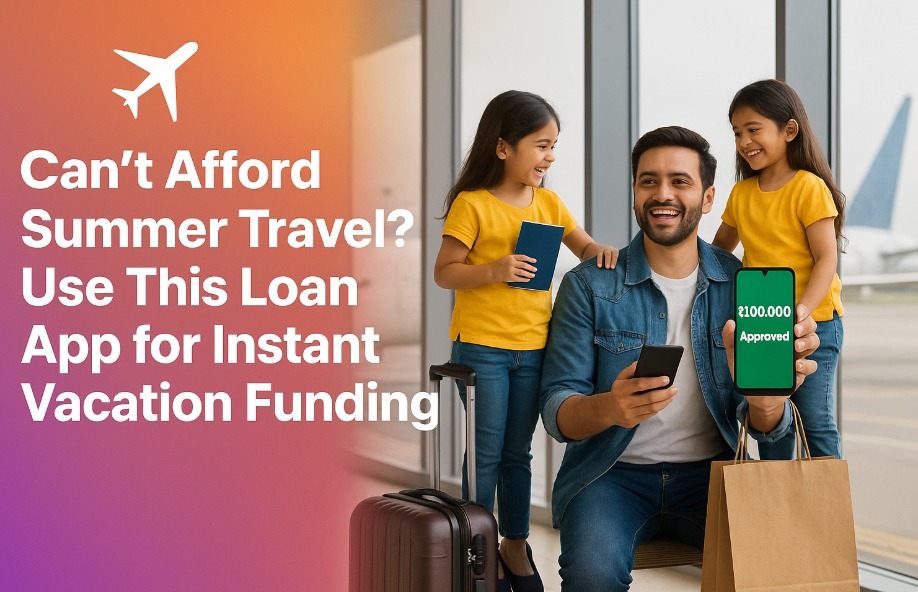 Can’t Afford Summer Travel? Vizzve Offers Instant Travel Loan (2025)